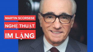 Martin Scorsese – Nghệ thuật của sự im lặng